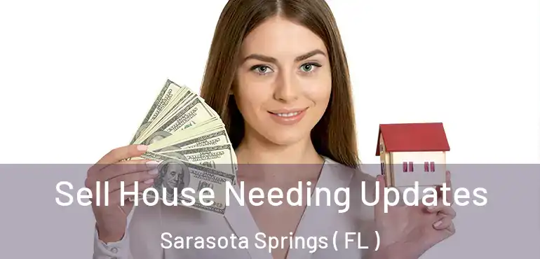  Sell House Needing Updates Sarasota Springs ( FL )