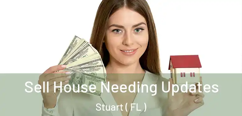  Sell House Needing Updates Stuart ( FL )