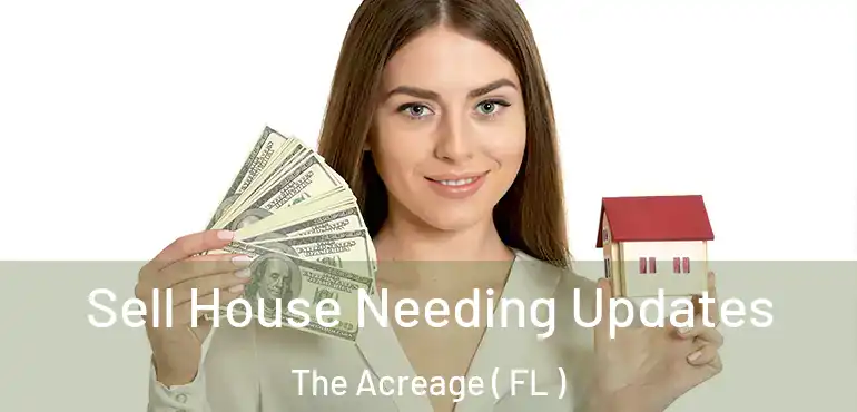  Sell House Needing Updates The Acreage ( FL )