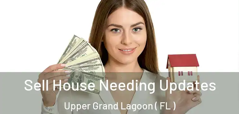  Sell House Needing Updates Upper Grand Lagoon ( FL )