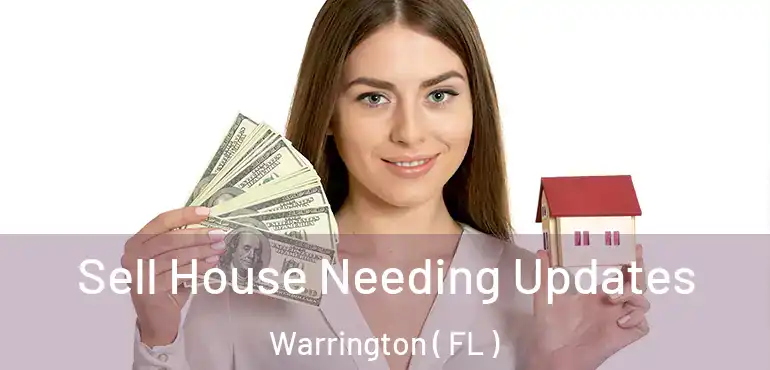  Sell House Needing Updates Warrington ( FL )