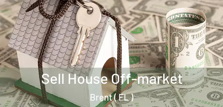  Sell House Off-market Brent ( FL )