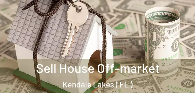  Sell House Off-market Kendale Lakes ( FL )