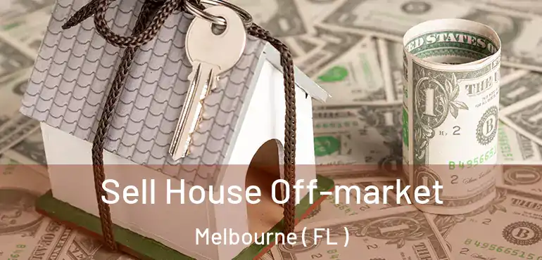  Sell House Off-market Melbourne ( FL )