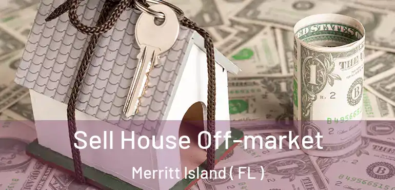  Sell House Off-market Merritt Island ( FL )