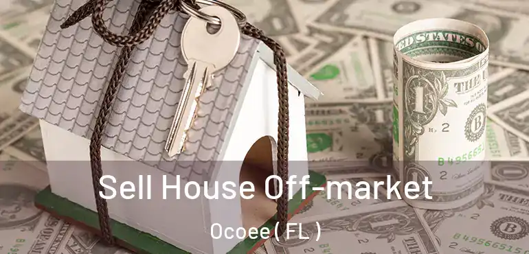  Sell House Off-market Ocoee ( FL )