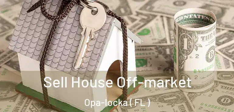  Sell House Off-market Opa-locka ( FL )