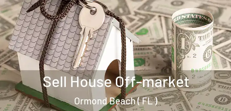  Sell House Off-market Ormond Beach ( FL )