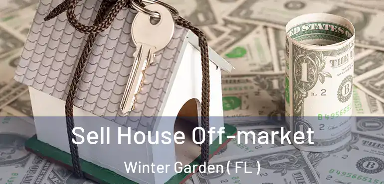  Sell House Off-market Winter Garden ( FL )