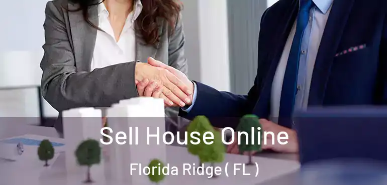  Sell House Online Florida Ridge ( FL )