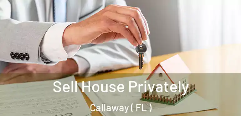  Sell House Privately Callaway ( FL )