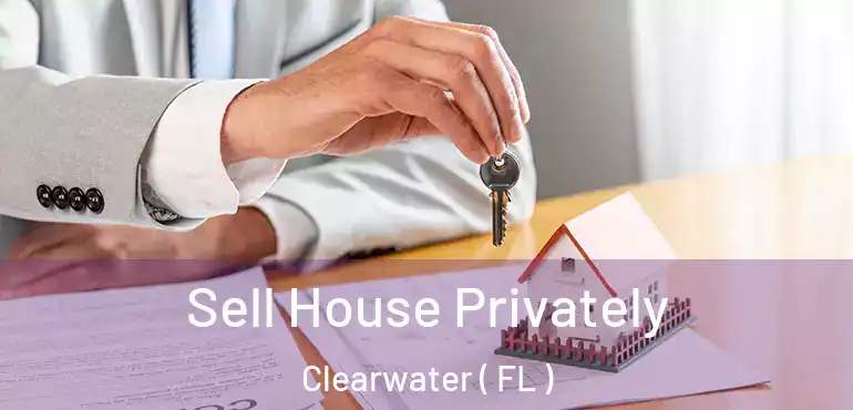  Sell House Privately Clearwater ( FL )