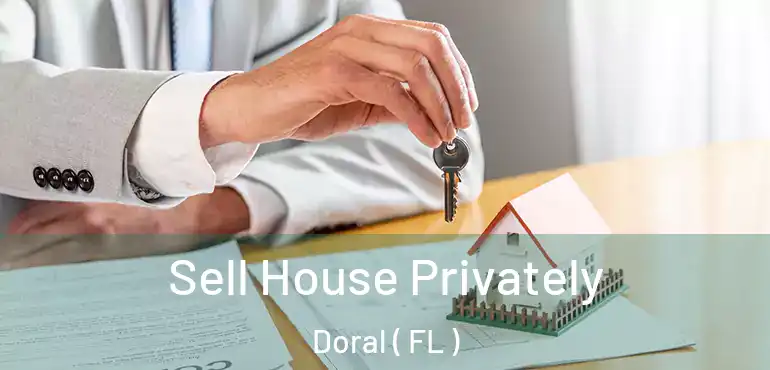  Sell House Privately Doral ( FL )