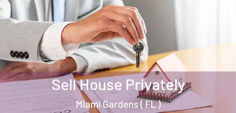  Sell House Privately Miami Gardens ( FL )
