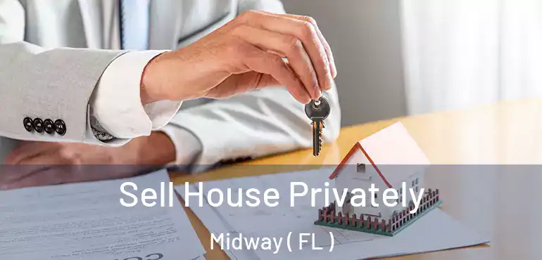  Sell House Privately Midway ( FL )