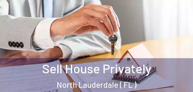  Sell House Privately North Lauderdale ( FL )