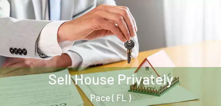  Sell House Privately Pace ( FL )