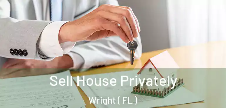  Sell House Privately Wright ( FL )