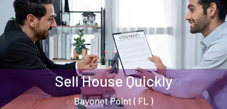  Sell House Quickly Bayonet Point ( FL )
