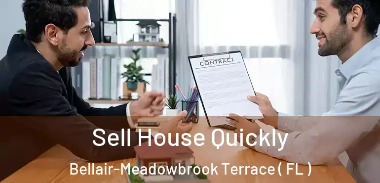  Sell House Quickly Bellair-Meadowbrook Terrace ( FL )