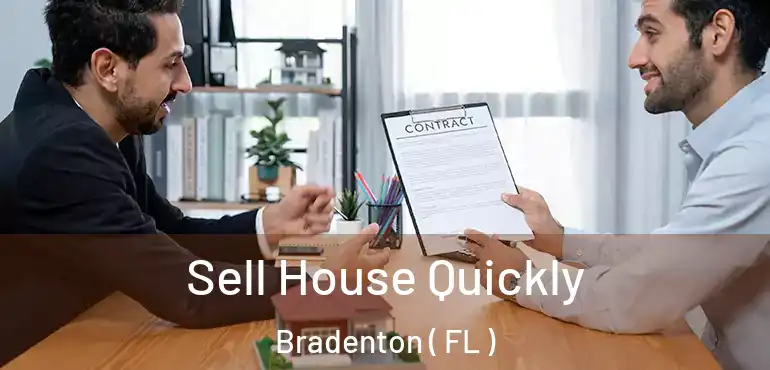  Sell House Quickly Bradenton ( FL )