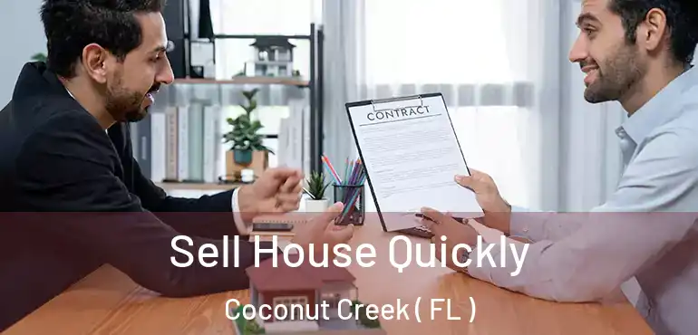  Sell House Quickly Coconut Creek ( FL )