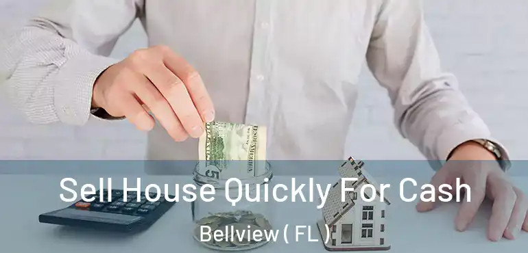  Sell House Quickly For Cash Bellview ( FL )