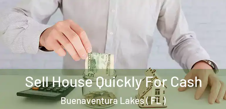  Sell House Quickly For Cash Buenaventura Lakes ( FL )