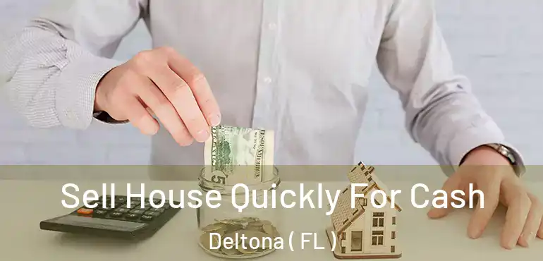  Sell House Quickly For Cash Deltona ( FL )