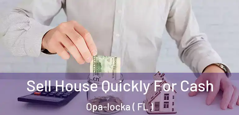  Sell House Quickly For Cash Opa-locka ( FL )