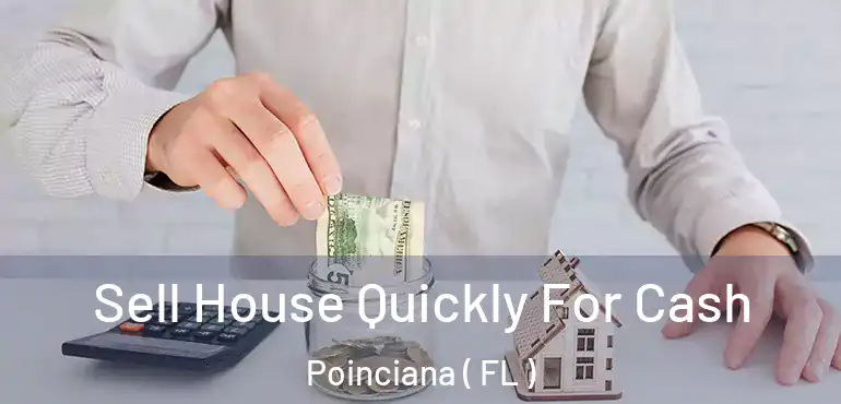  Sell House Quickly For Cash Poinciana ( FL )