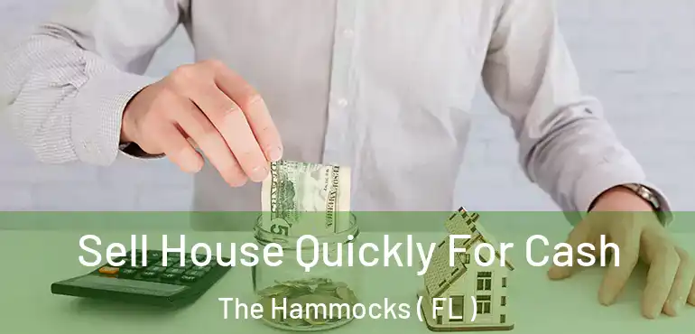  Sell House Quickly For Cash The Hammocks ( FL )