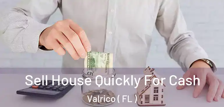  Sell House Quickly For Cash Valrico ( FL )