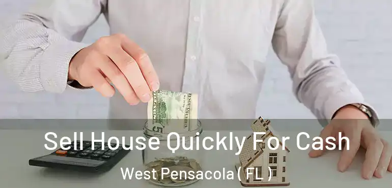  Sell House Quickly For Cash West Pensacola ( FL )