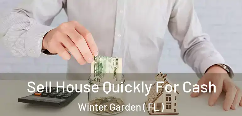  Sell House Quickly For Cash Winter Garden ( FL )