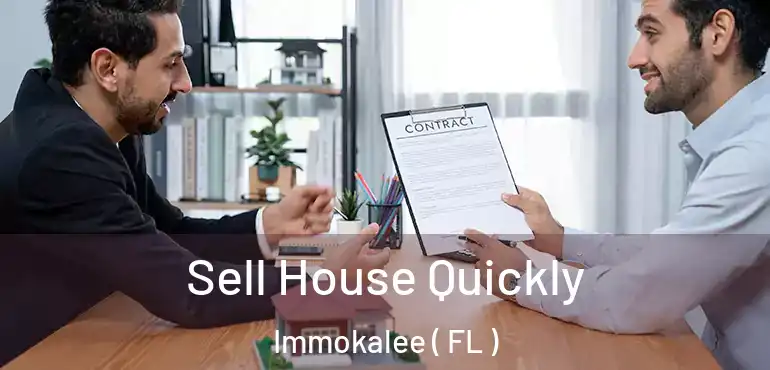  Sell House Quickly Immokalee ( FL )