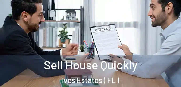  Sell House Quickly Ives Estates ( FL )