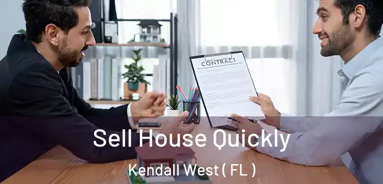  Sell House Quickly Kendall West ( FL )