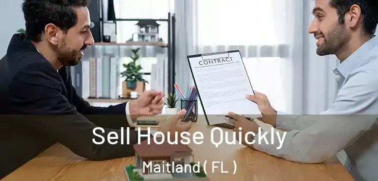  Sell House Quickly Maitland ( FL )