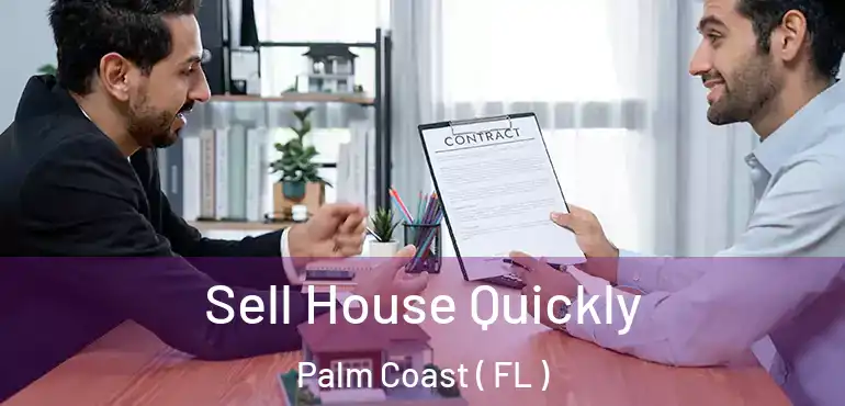  Sell House Quickly Palm Coast ( FL )