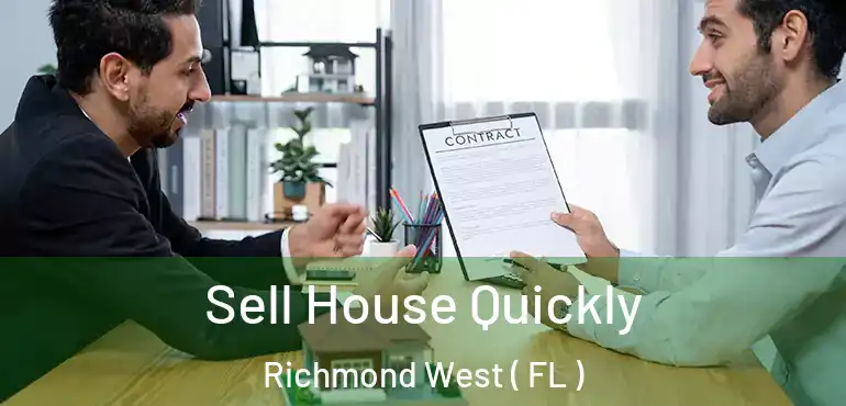  Sell House Quickly Richmond West ( FL )