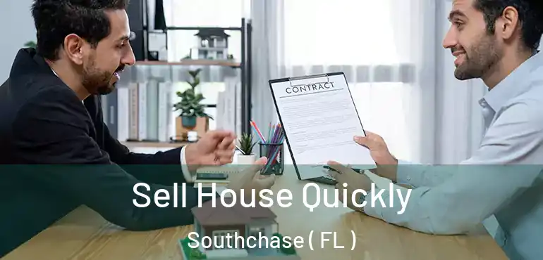  Sell House Quickly Southchase ( FL )