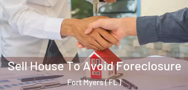  Sell House To Avoid Foreclosure Fort Myers ( FL )