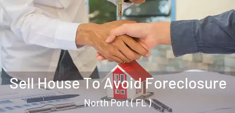  Sell House To Avoid Foreclosure North Port ( FL )