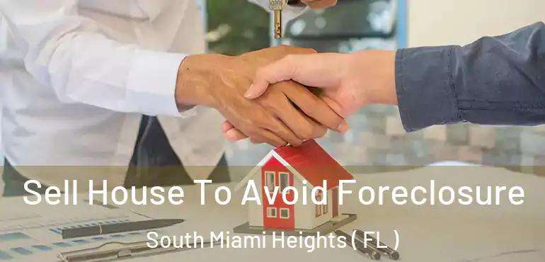  Sell House To Avoid Foreclosure South Miami Heights ( FL )