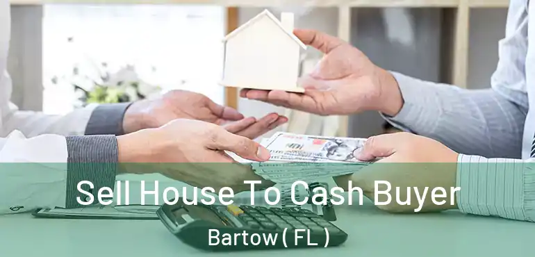  Sell House To Cash Buyer Bartow ( FL )