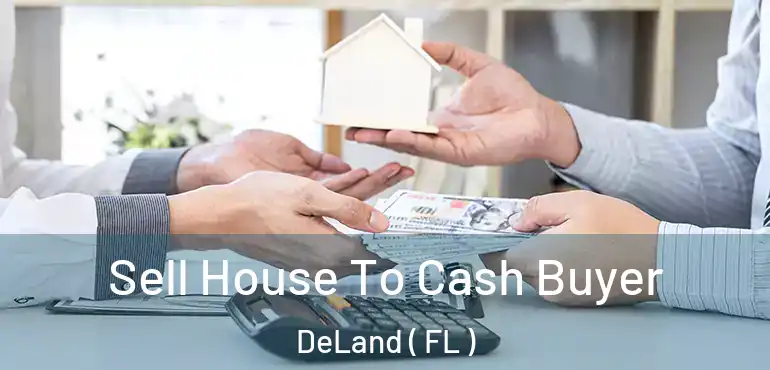  Sell House To Cash Buyer DeLand ( FL )