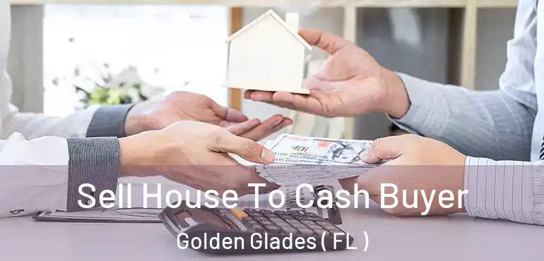  Sell House To Cash Buyer Golden Glades ( FL )