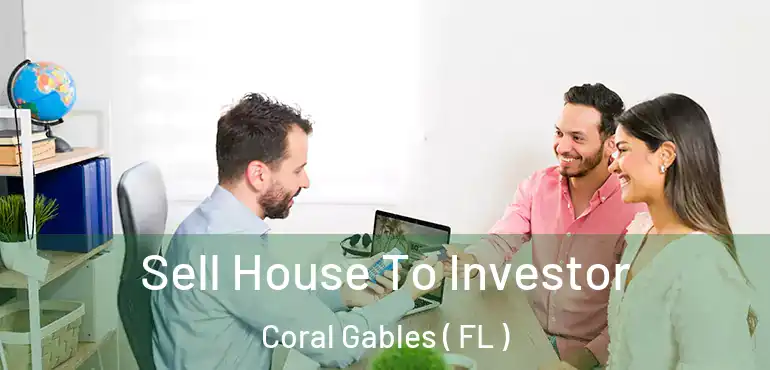  Sell House To Investor Coral Gables ( FL )