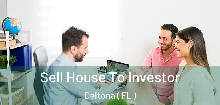  Sell House To Investor Deltona ( FL )